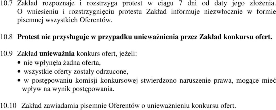 8 Protest nie przysługuje w przypadku uniewaŝnienia przez Zakład konkursu ofert. 10.