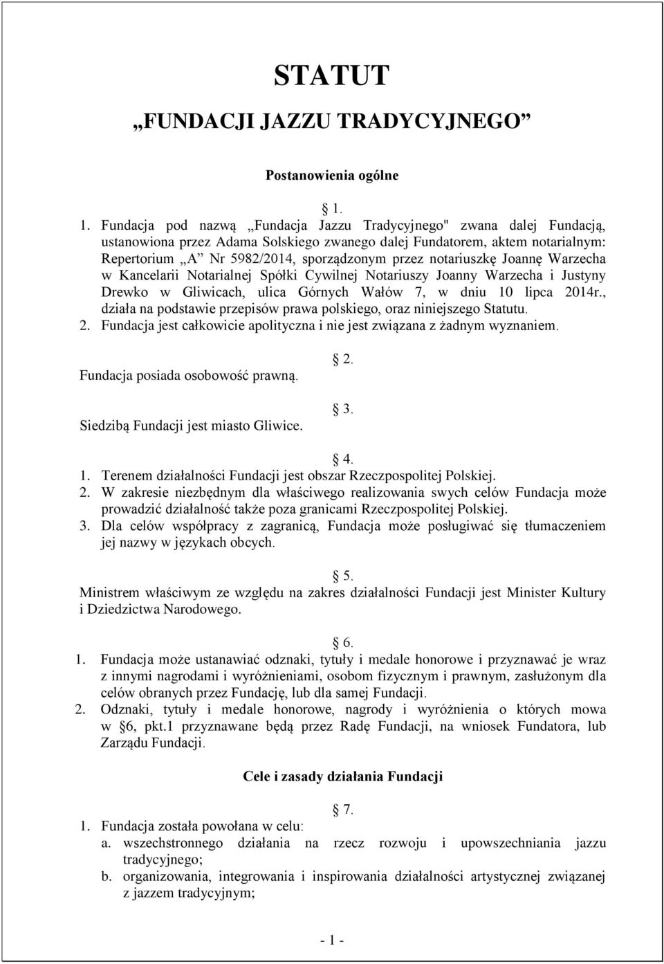 notariuszkę Joannę Warzecha w Kancelarii Notarialnej Spółki Cywilnej Notariuszy Joanny Warzecha i Justyny Drewko w Gliwicach, ulica Górnych Wałów 7, w dniu 10 lipca 2014r.