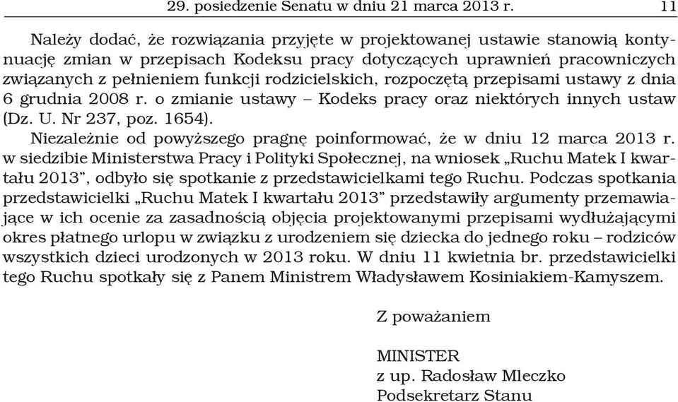 rodzicielskich, rozpoczętą przepisami ustawy z dnia 6 grudnia 2008 r. o zmianie ustawy Kodeks pracy oraz niektórych innych ustaw (Dz. U. Nr 237, poz. 1654).