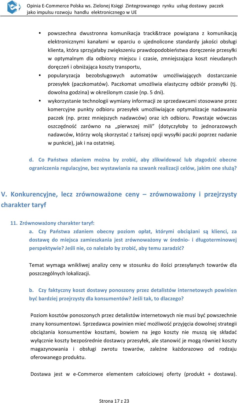 umożliwiających dostarczanie przesyłek (paczkomatów). Paczkomat umożliwia elastyczny odbiór przesyłki (tj. dowolna godzina) w określonym czasie (np. 5 dni).