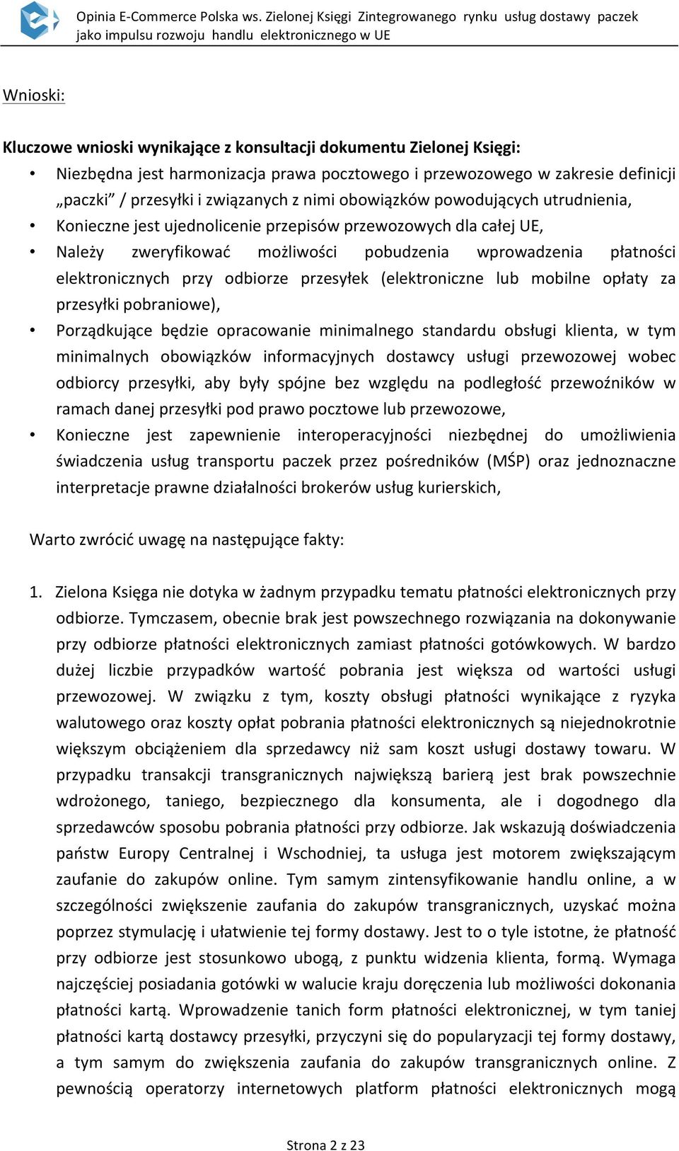 przesyłek (elektroniczne lub mobilne opłaty za przesyłki pobraniowe), Porządkujące będzie opracowanie minimalnego standardu obsługi klienta, w tym minimalnych obowiązków informacyjnych dostawcy