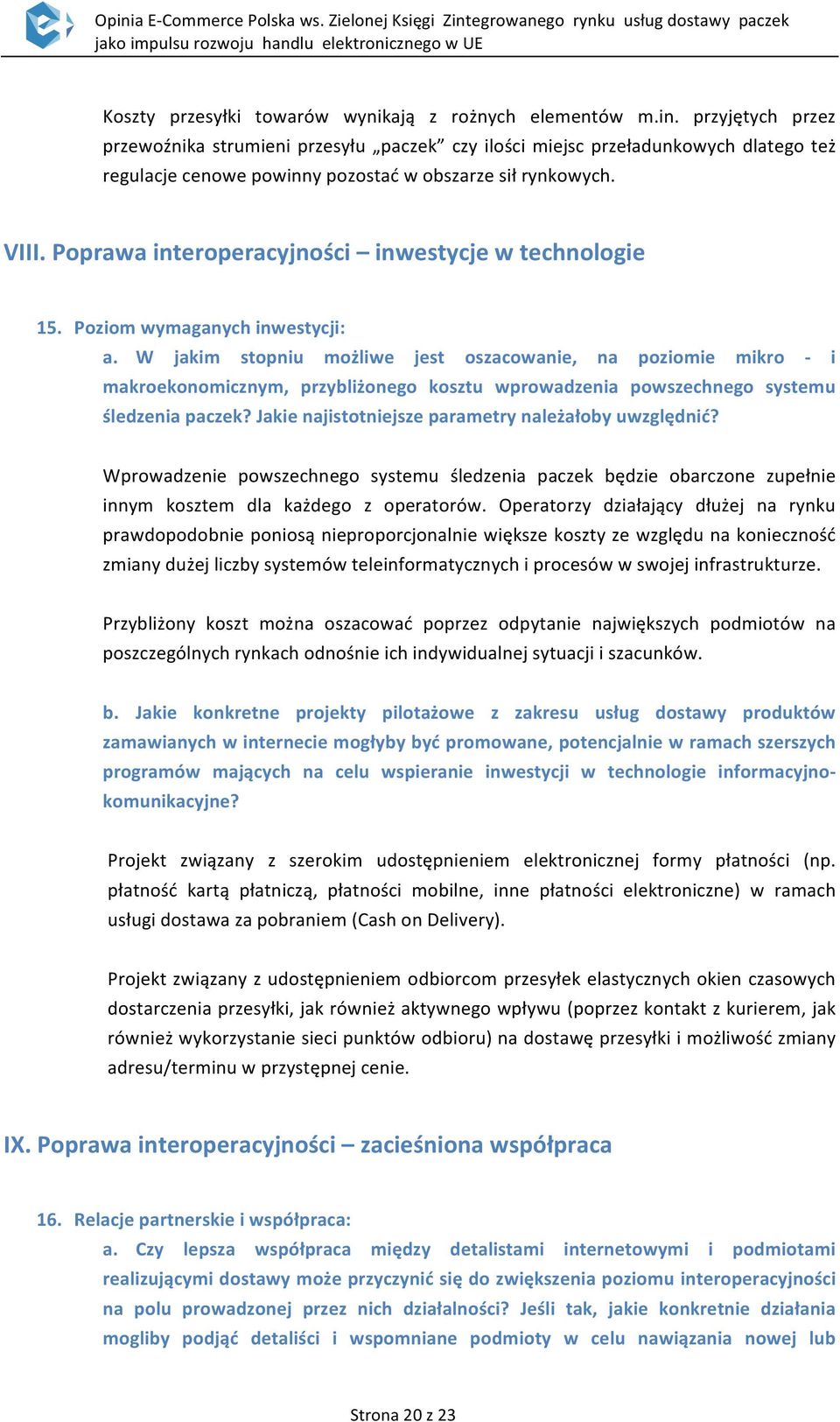 Poprawa interoperacyjności inwestycje w technologie 15. Poziom wymaganych inwestycji: a.