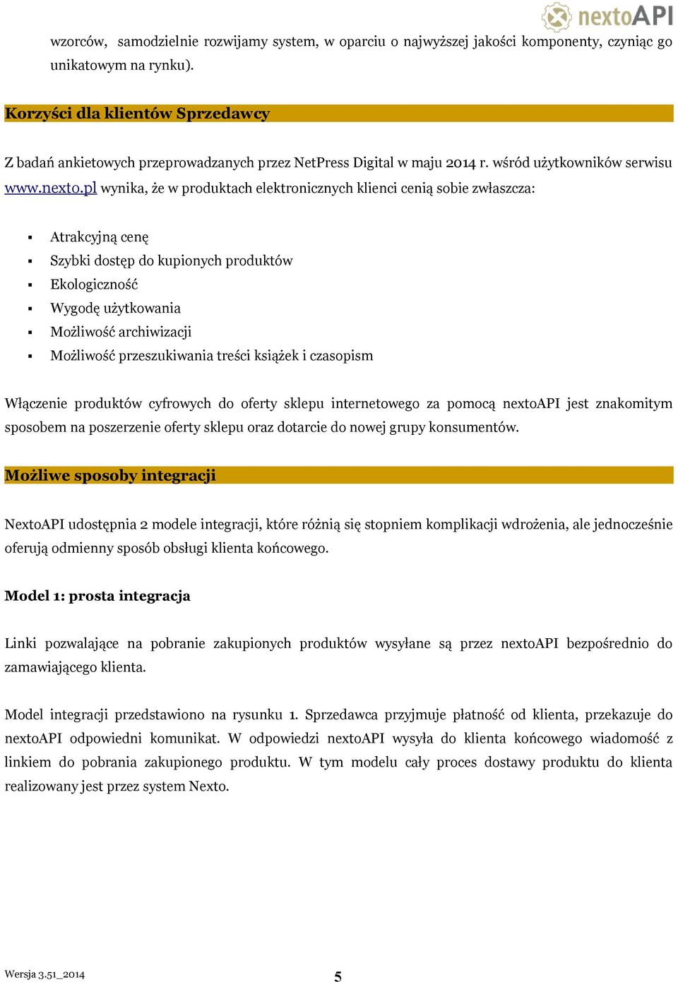 pl wynika, że w produktach elektronicznych klienci cenią sobie zwłaszcza: Atrakcyjną cenę Szybki dostęp do kupionych produktów Ekologiczność Wygodę użytkowania Możliwość archiwizacji Możliwość