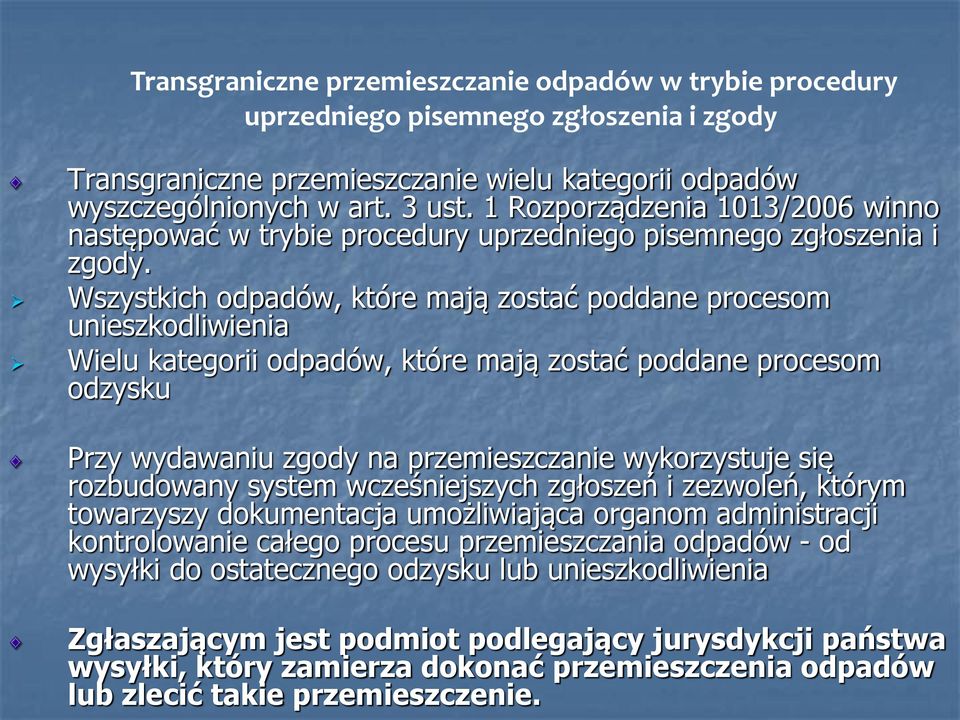 Wszystkich odpadów, które mają zostać poddane procesom unieszkodliwienia Wielu kategorii odpadów, które mają zostać poddane procesom odzysku Przy wydawaniu zgody na przemieszczanie wykorzystuje się