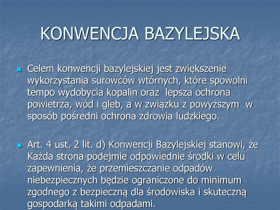 niebezpiecznych będzie ograniczone do minimum zgodnego z bezpieczną dla środowiska i skuteczną gospodarką takimi odpadami.