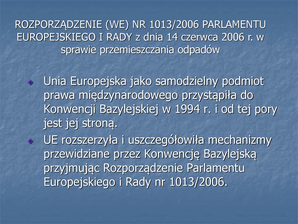 przystąpiła do Konwencji Bazylejskiej w 1994 r. i od tej pory jest jej stroną.