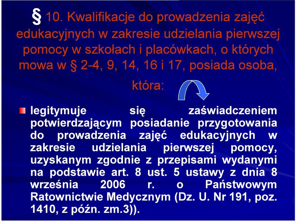 prowadzenia zajęć edukacyjnych w zakresie udzielania pierwszej pomocy, uzyskanym zgodnie z przepisami wydanymi na podstawie