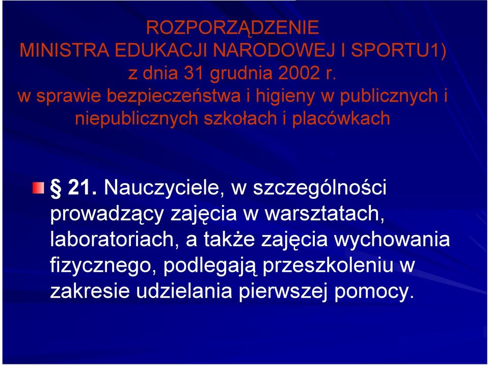 21. Nauczyciele, w szczególności prowadzący zajęcia w warsztatach, laboratoriach, a