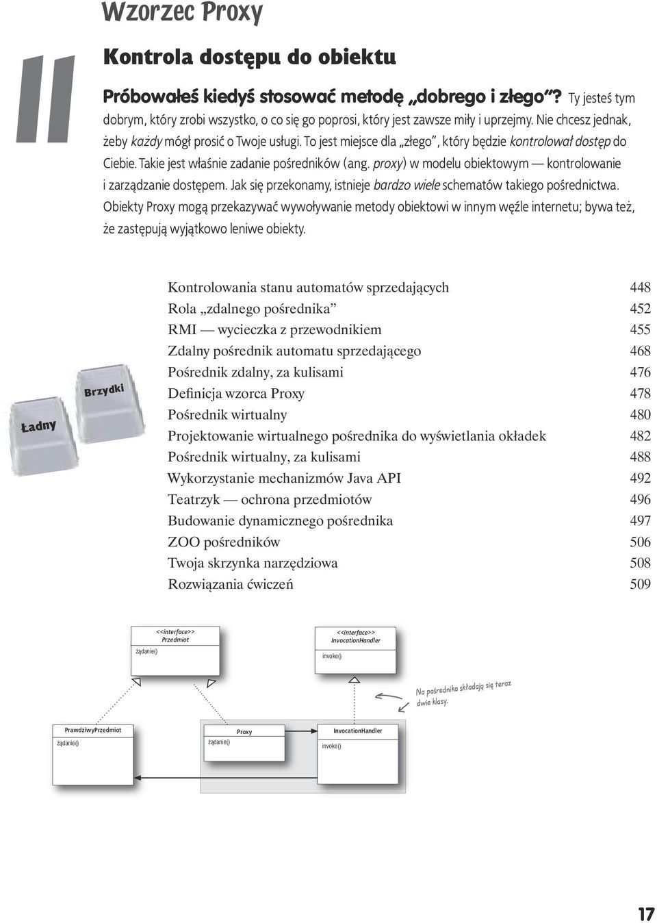 proxy) w modelu obiektowym kontrolowanie i zarządzanie dostępem. Jak się przekonamy, istnieje bardzo wiele schematów takiego pośrednictwa.