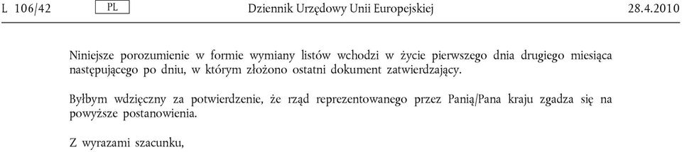 2010 Niniejsze porozumienie w formie wymiany listów wchodzi w życie pierwszego dnia