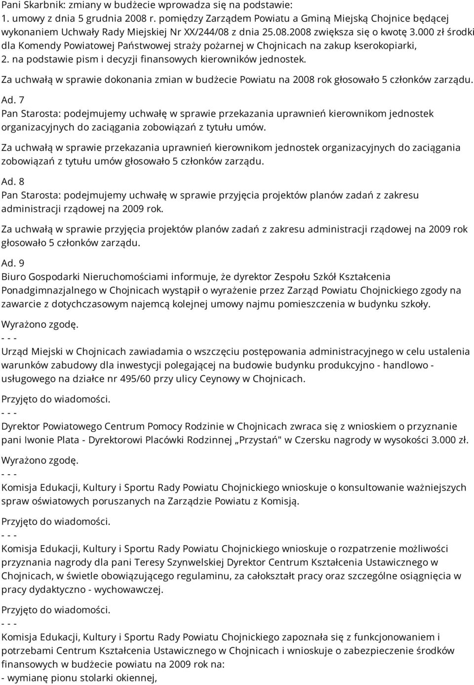 000 zł środki dla Komendy Powiatowej Państwowej straży pożarnej w Chojnicach na zakup kserokopiarki, 2. na podstawie pism i decyzji finansowych kierowników jednostek.