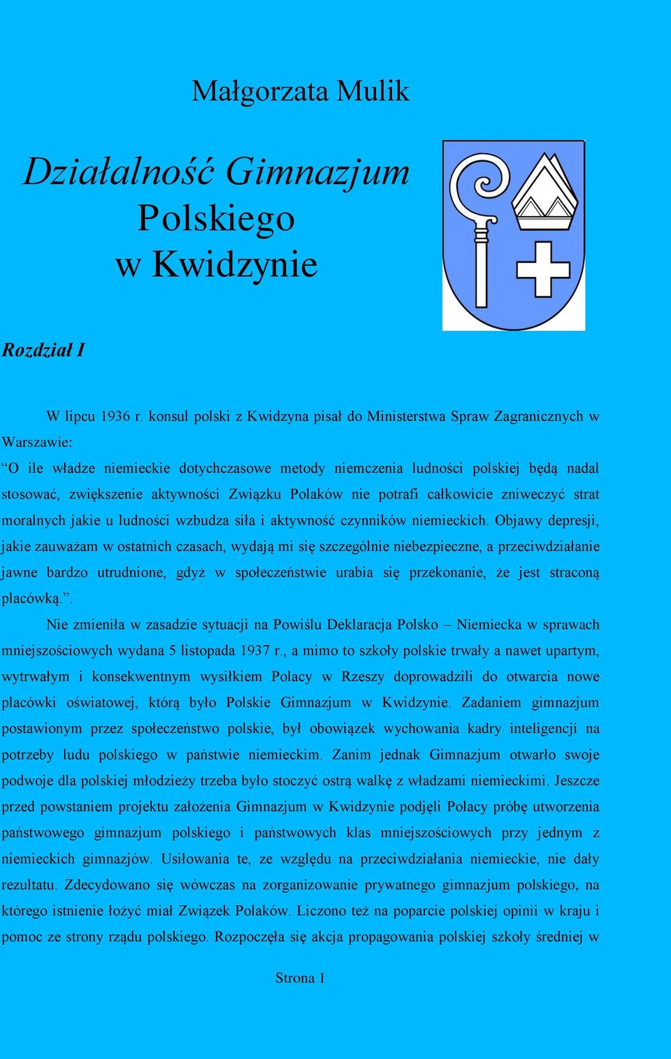 Związku Polaków nie potrafi całkowicie zniweczyć strat moralnych jakie u ludności wzbudza siła i aktywność czynników niemieckich.