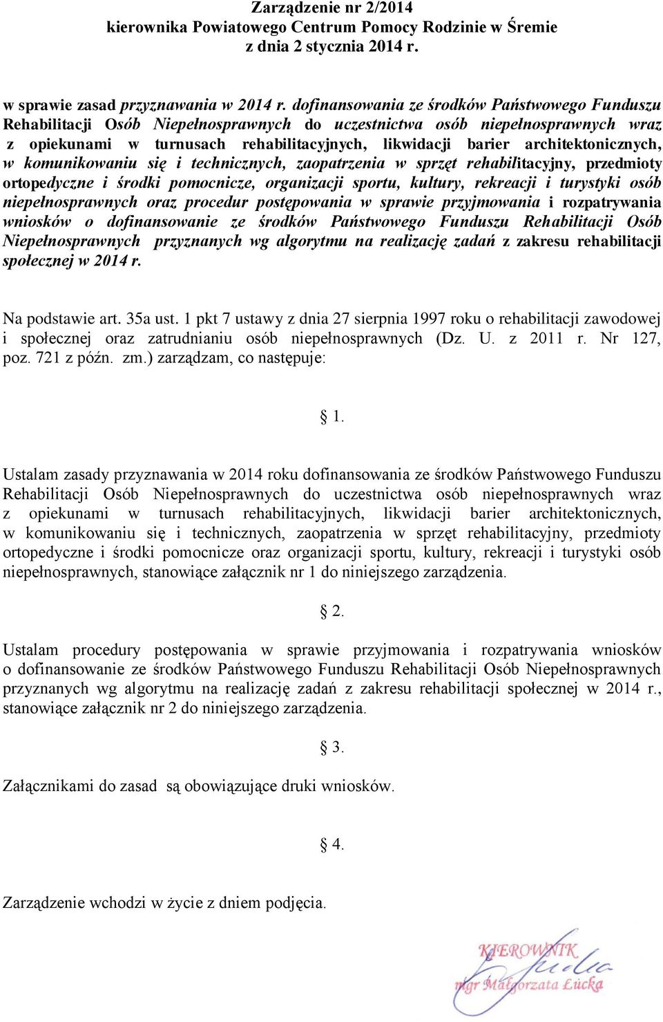 architektonicznych, w komunikowaniu się i technicznych, zaopatrzenia w sprzęt rehabilitacyjny, przedmioty ortopedyczne i środki pomocnicze, organizacji sportu, kultury, rekreacji i turystyki osób