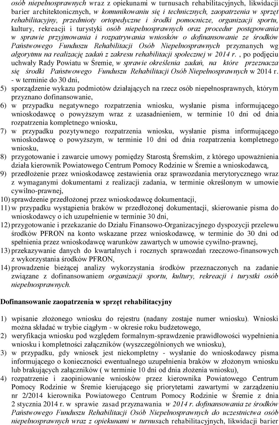 ze środków Państwowego Funduszu Rehabilitacji Osób Niepełnosprawnych przyznanych wg algorytmu na realizację zadań z zakresu rehabilitacji społecznej w 2014 r.