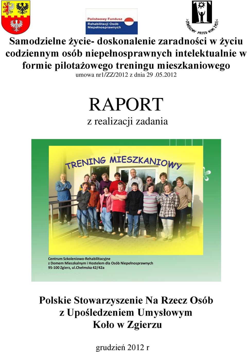 2012 RAPORT z realizacji zadania Centrum Szkoleniowo-Rehabilitacyjne z Domem Mieszkalnym i Hostelem dla