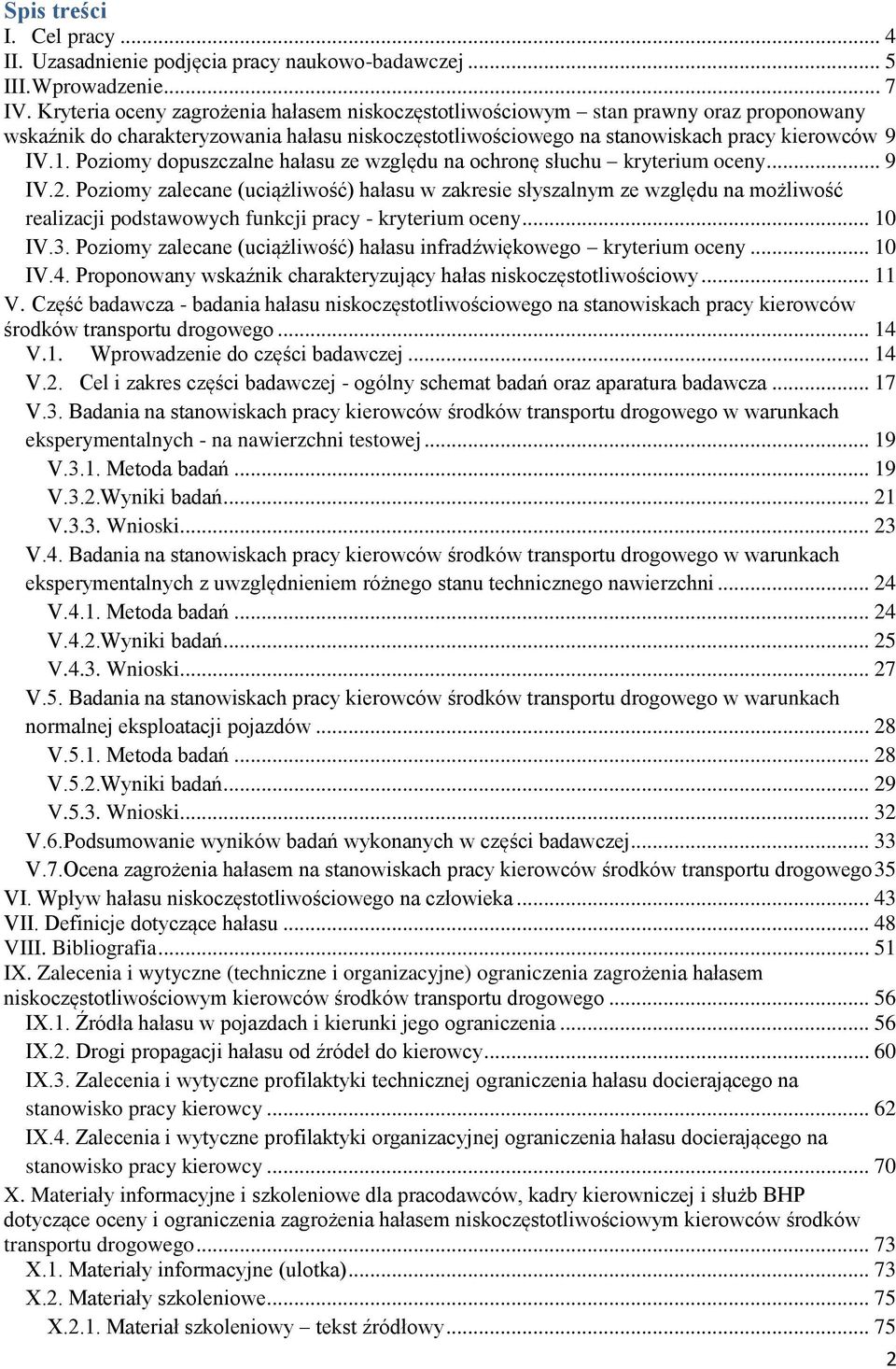 Poziomy dopuszczalne hałasu ze względu na ochronę słuchu kryterium oceny... 9 IV.2.