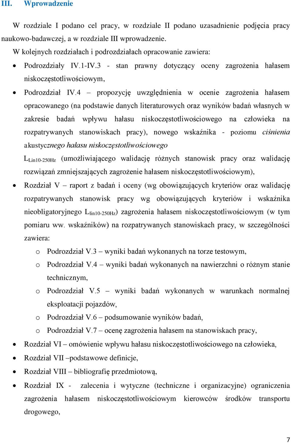 4 propozycję uwzględnienia w ocenie zagrożenia hałasem opracowanego (na podstawie danych literaturowych oraz wyników badań własnych w zakresie badań wpływu hałasu niskoczęstotliwościowego na