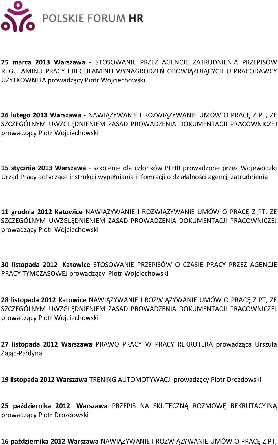 Pracy dotyczące instrukcji wypełniania infomracji o działalności agencji zatrudnienia 11 grudnia 2012 Katowice NAWIĄZYWANIE I ROZWIĄZYWANIE UMÓW O PRACĘ Z PT, ZE SZCZEGÓLNYM UWZGLĘDNIENIEM ZASAD