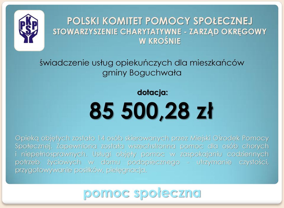 Społecznej. Zapewniona została wszechstronna pomoc dla osób chorych i niepełnosprawnych.