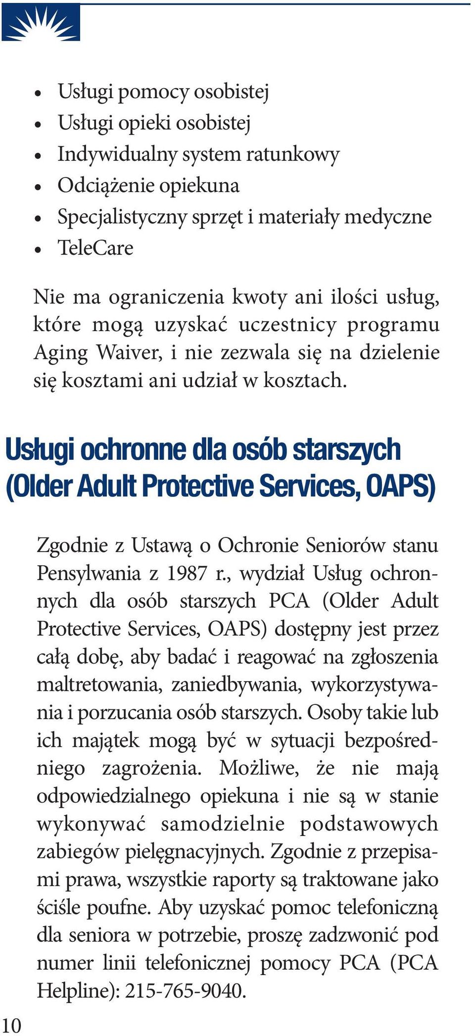 Usługi ochronne dla osób starszych (Older Adult Protective Services, OAPS) 10 Zgodnie z Ustawą o Ochronie Seniorów stanu Pensylwania z 1987 r.