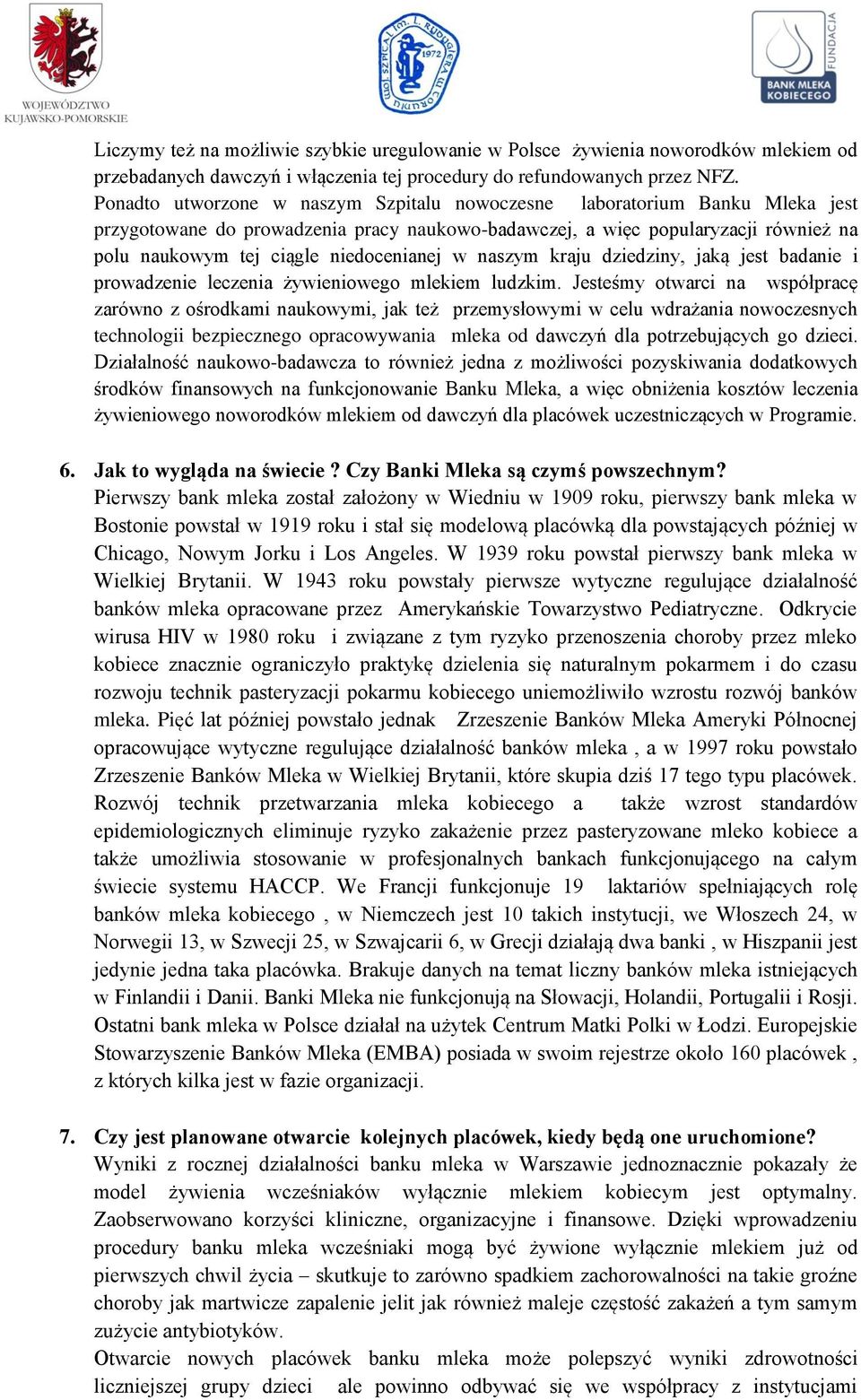 niedocenianej w naszym kraju dziedziny, jaką jest badanie i prowadzenie leczenia żywieniowego mlekiem ludzkim.