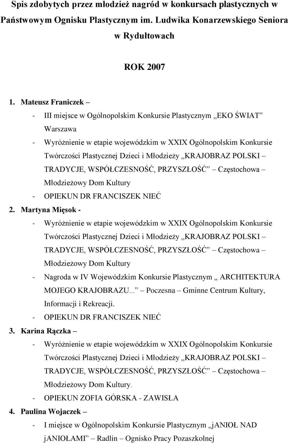 KRAJOBRAZ POLSKI TRADYCJE, WSPÓŁCZESNOŚĆ, PRZYSZŁOŚĆ Częstochowa Młodzieżowy Dom Kultury 2.