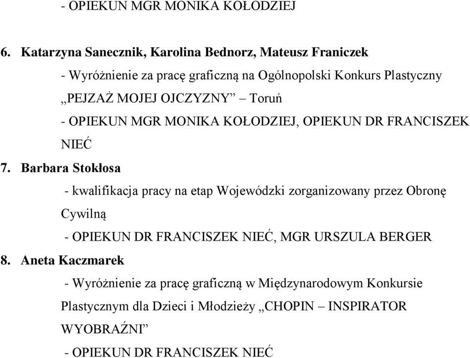 PEJZAŻ MOJEJ OJCZYZNY Toruń - OPIEKUN MGR MONIKA KOŁODZIEJ, OPIEKUN DR FRANCISZEK NIEĆ 7.