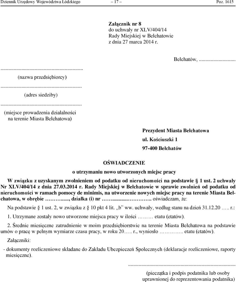 Kościuszki 1 97-400 Bełchatów o utrzymaniu nowo utworzonych miejsc pracy W związku z uzyskanym zwolnieniem od podatku od nieruchomości na podstawie 1 ust. 2 uchwały Nr XLV/404/14 z dnia 27.03.2014 r.