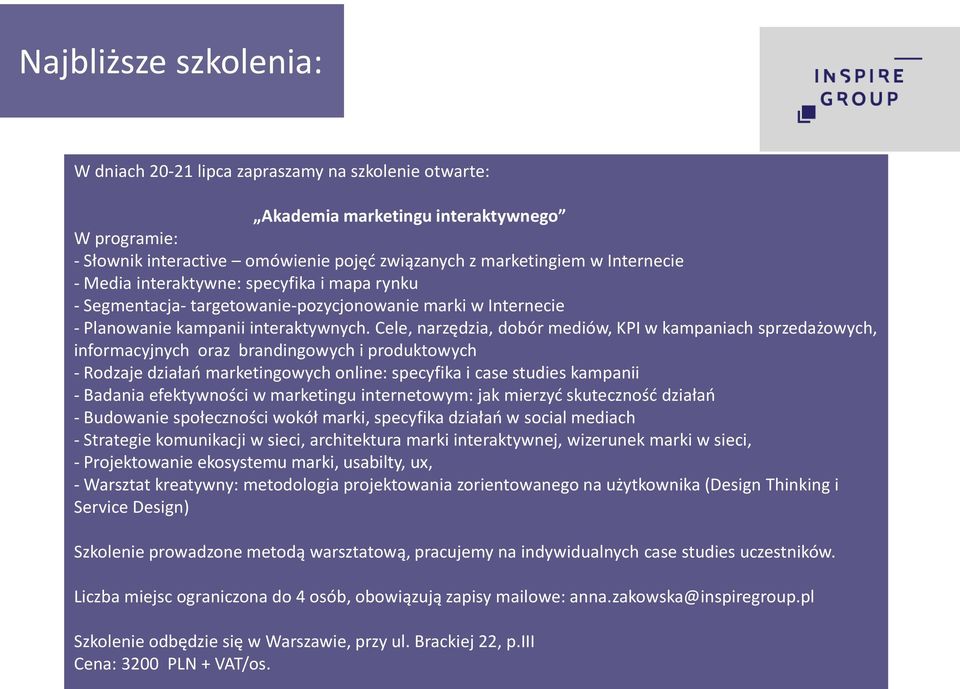 Cele, narzędzia, dobór mediów, KPI w kampaniach sprzedażowych, informacyjnych oraz brandingowych i produktowych - Rodzaje działań marketingowych online: specyfika i case studies kampanii - Badania