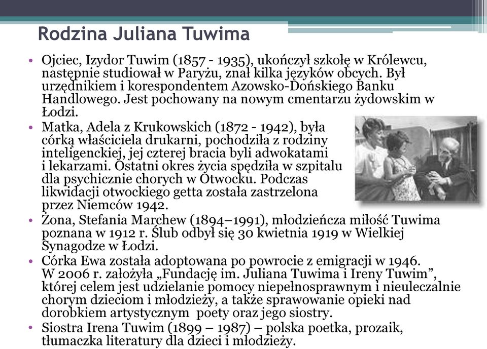 Matka, Adela z Krukowskich (1872-1942), była córką właściciela drukarni, pochodziła z rodziny inteligenckiej, jej czterej bracia byli adwokatami i lekarzami.