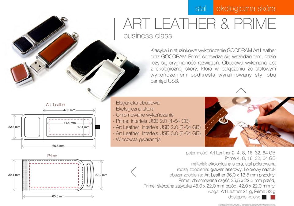 - Elegancka obudowa - Ekologiczna skóra - Chromowane wykoñczenie - Prime: interfejs USB 2.0 (4-64 GB) - Art Leather: interfejs USB 2.0 (2-64 GB) - Art Leather: interfejs USB 3.