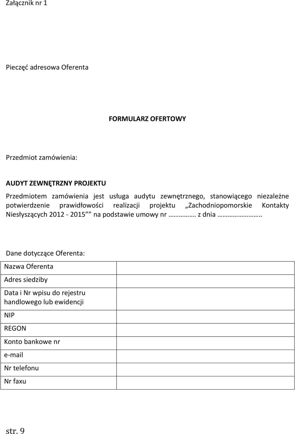 Zachodniopomorskie Kontakty Niesłyszących 2012-2015 na podstawie umowy nr. z dnia.