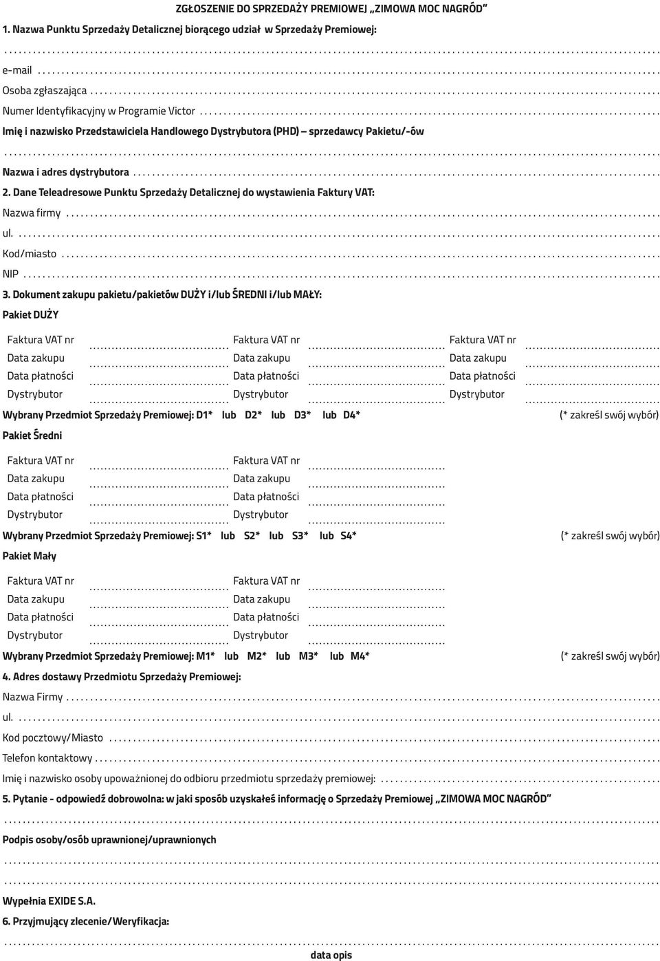 .. 2. Dane Teleadresowe Punktu Sprzedaży Detalicznej do wystawienia Faktury VAT: Nazwa firmy... ul.... Kod/miasto... NIP... 3.