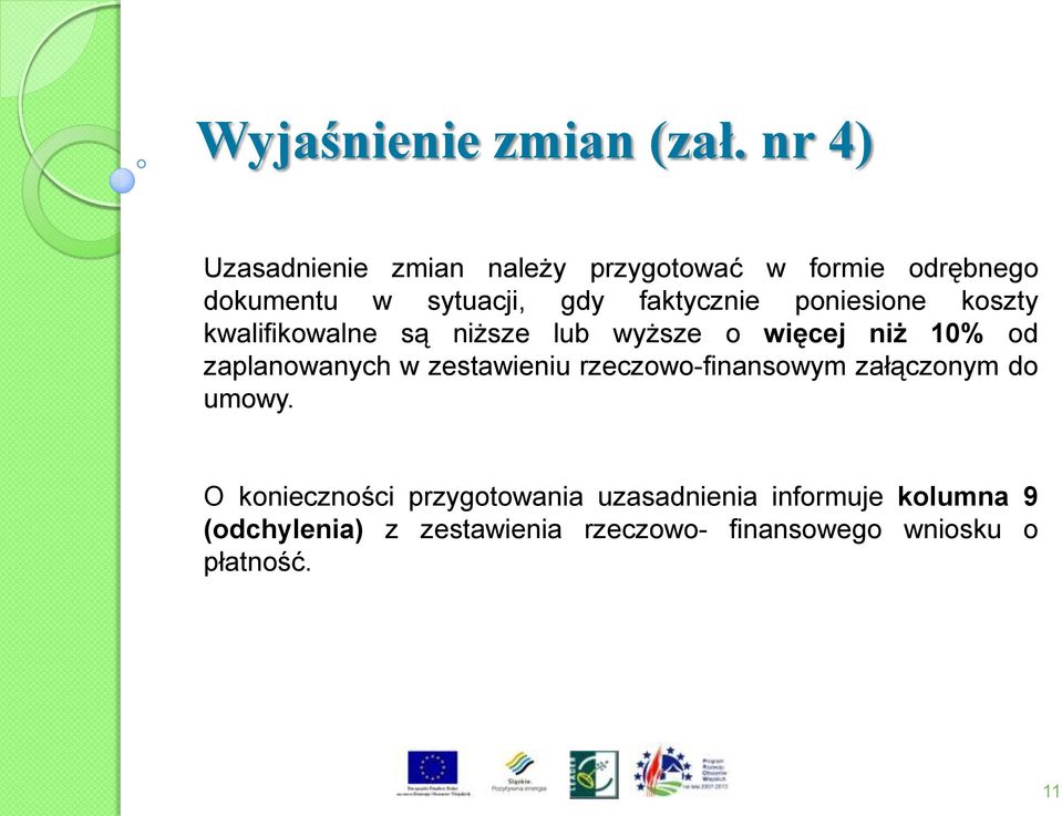 poniesione koszty kwalifikowalne są niższe lub wyższe o więcej niż 10% od zaplanowanych w