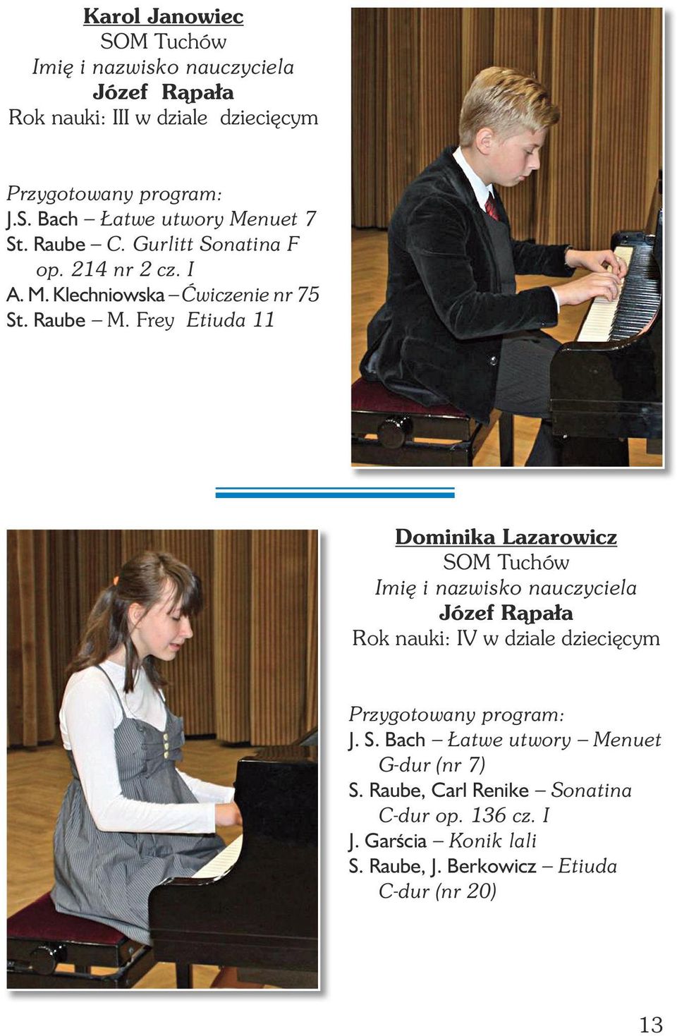 Frey Etiuda 11 Dominika Lazarowicz SOM Tuchów Józef Rąpała Rok nauki: IV w dziale dziecięcym J. S. Bach Łatwe utwory Menuet G-dur (nr 7) S.