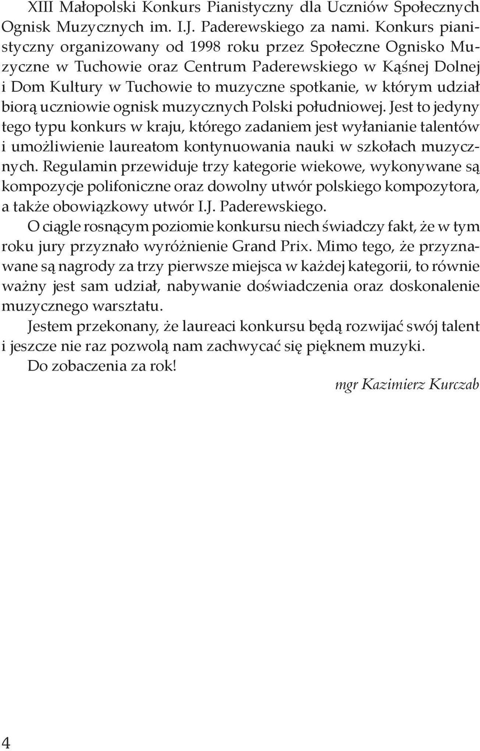 biorą uczniowie ognisk muzycznych Polski południowej.