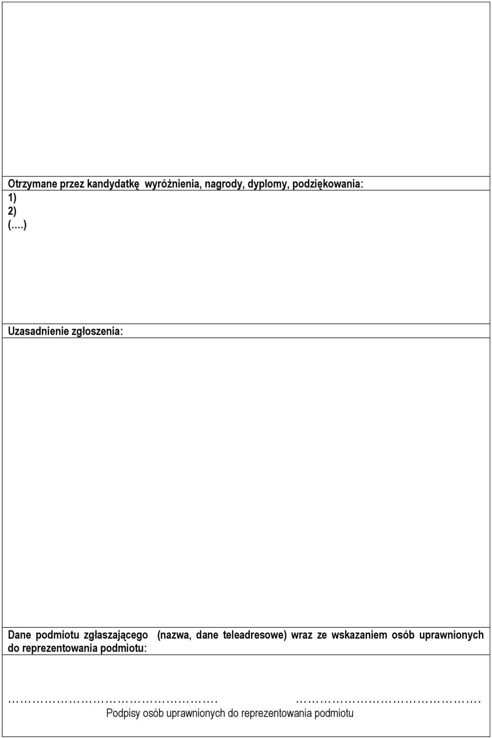 ) Uzasadnienie zgłoszenia: Dane podmiotu zgłaszającego (nazwa, dane