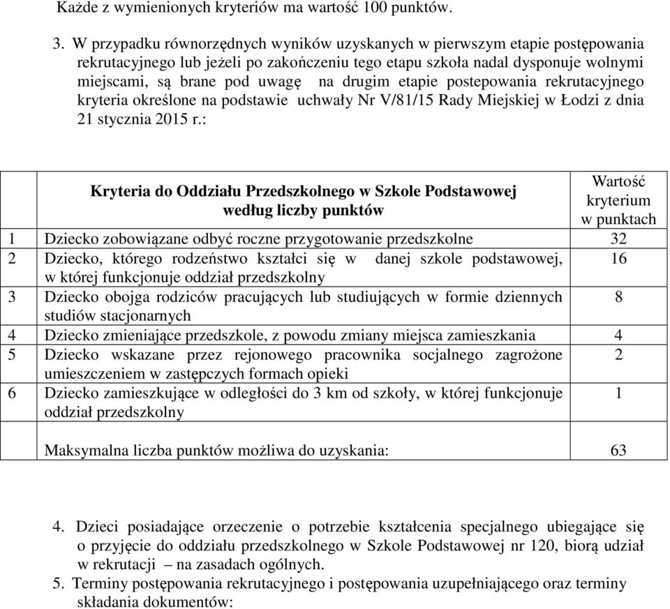 etapie postepowania rekrutacyjnego kryteria określone na podstawie uchwały Nr V/81/15 Rady Miejskiej w Łodzi z dnia 21 stycznia 2015 r.