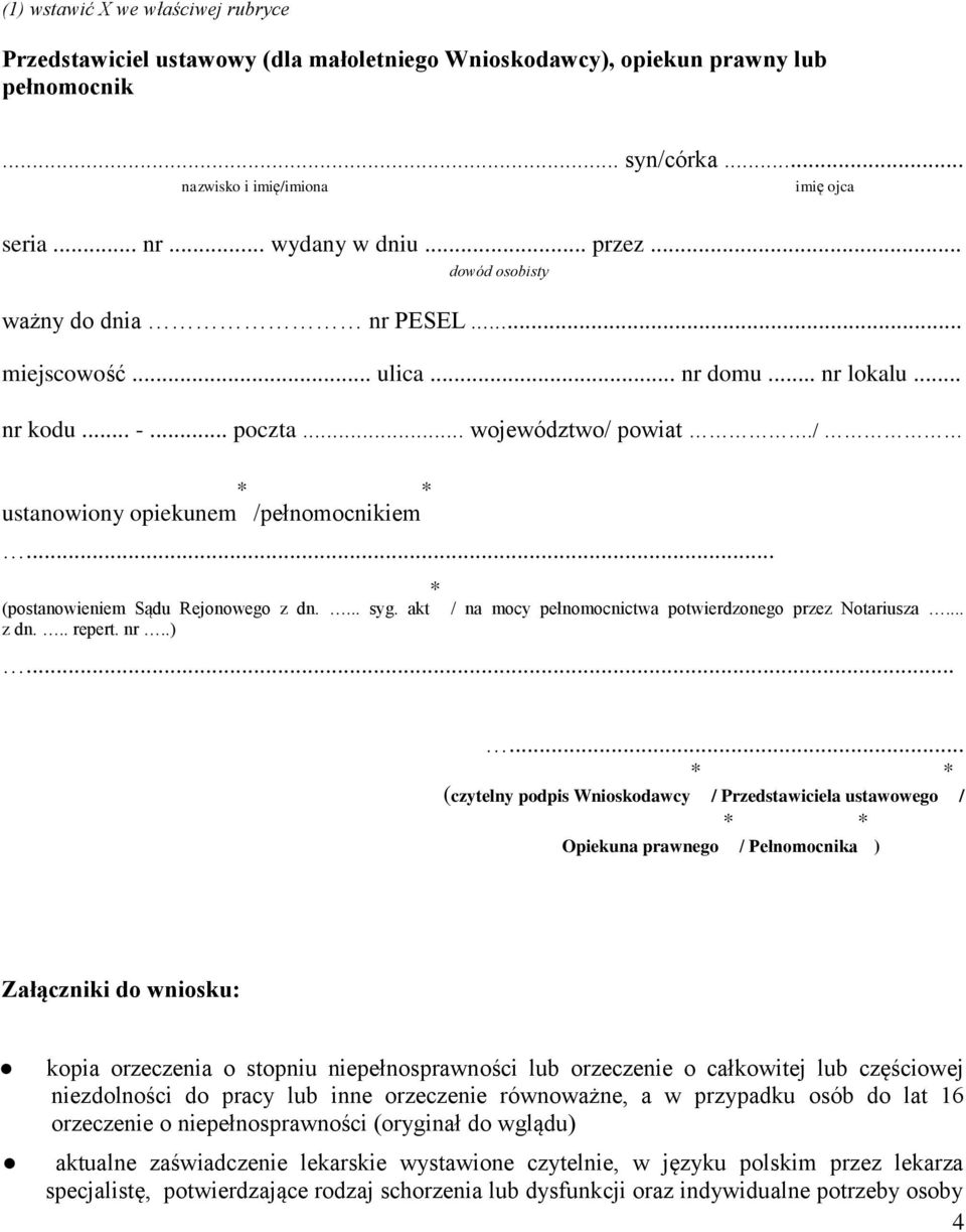 .. (postanowieniem Sądu Rejonowego z dn.... syg. akt / na mocy pełnomocnictwa potwierdzonego przez Notariusza... z dn... repert. nr..).