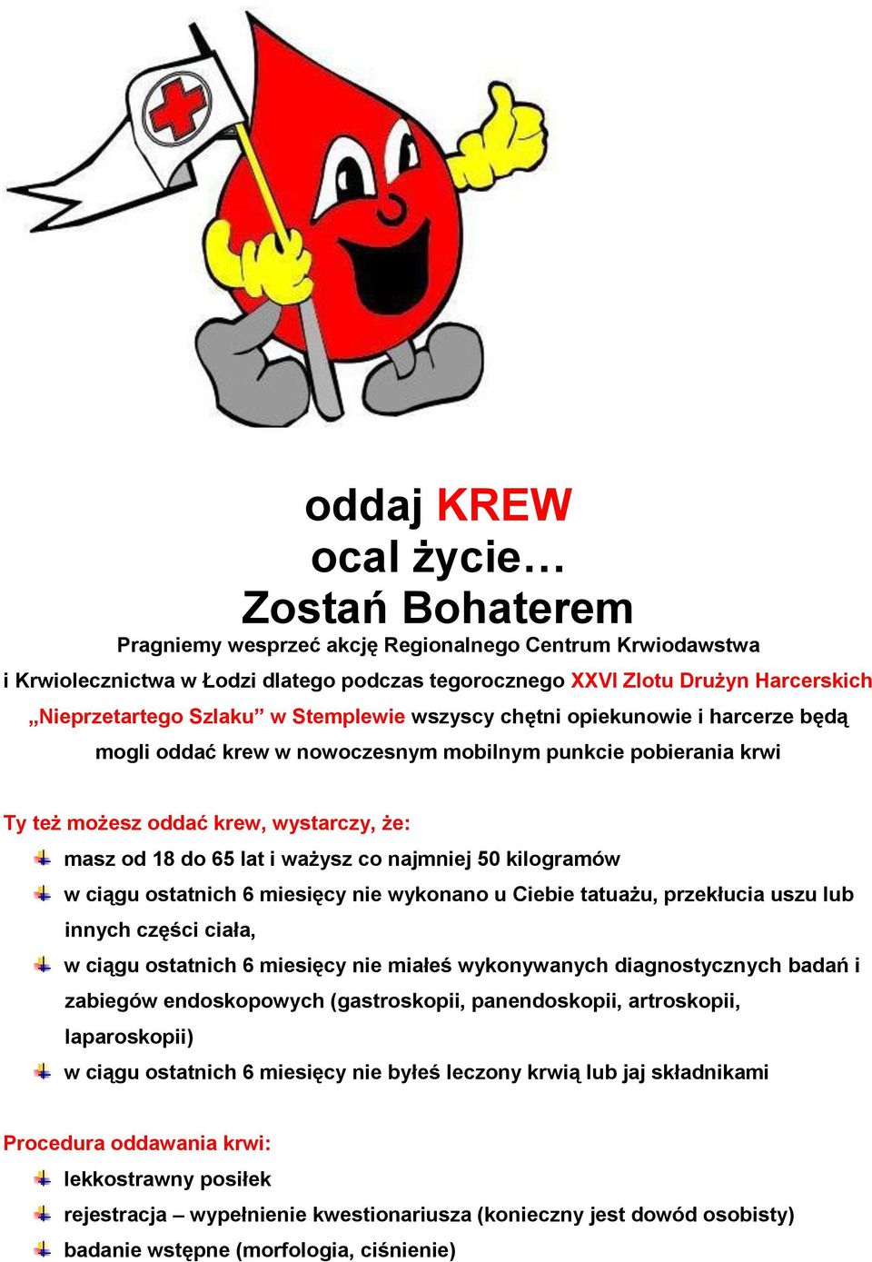 co najmniej 50 kilogramów w ciągu ostatnich 6 miesięcy nie wykonano u Ciebie tatuażu, przekłucia uszu lub innych części ciała, w ciągu ostatnich 6 miesięcy nie miałeś wykonywanych diagnostycznych