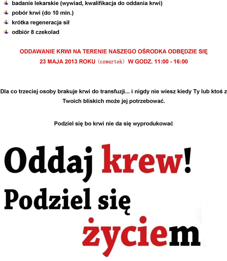 23 MAJA 2013 ROKU (czwartek) W GODZ. 11:00-16:00 Dla co trzeciej osoby brakuje krwi do transfuzji.