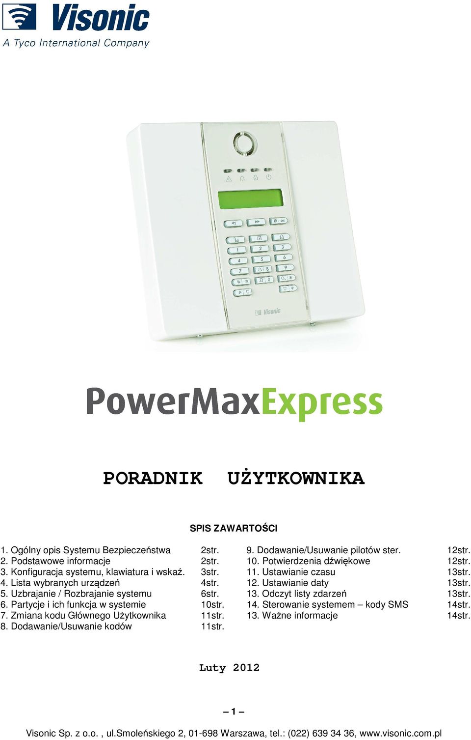 tr. 6. Partycje i ich funkcja w systemie 10str. 7. Zmiana kodu Głównego Użytkownika 11str. 8. Dodawanie/Usuwanie kodów 11str. 9.