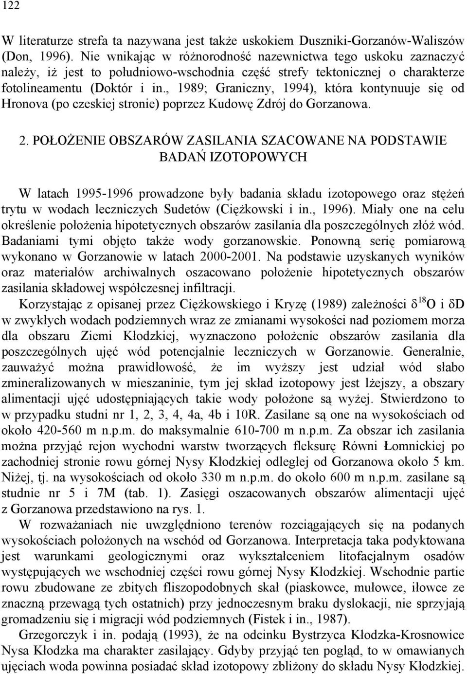 , 1989; Graniczny, 1994), która kontynuuje się od Hronova (po czeskiej stronie) poprzez Kudowę Zdrój do Gorzanowa. 2.