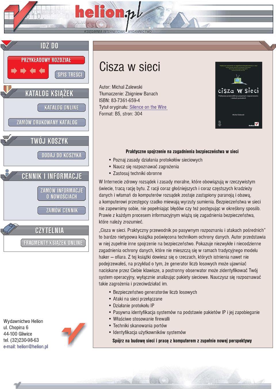 ONLINE Cisza w sieci Autor: Michal Zalewski T³umaczenie: Zbigniew Banach ISBN: 83-7361-659-4 Tytu³ orygina³u: Silence on the Wire Format: B5, stron: 304 Praktyczne spojrzenie na zagadnienia