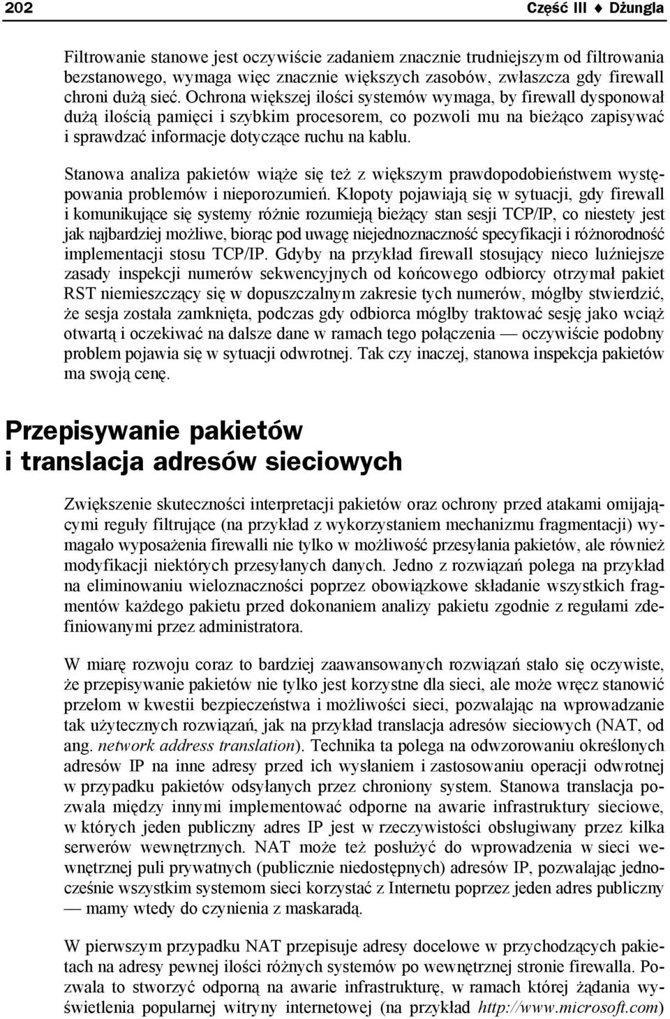 Stanowa analiza pakietów wiąże się też z większym prawdopodobieństwem występowania problemów i nieporozumień.