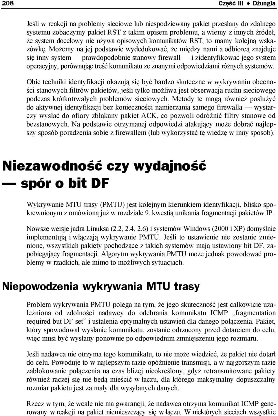 Możemy na jej podstawie wydedukować, że między nami a odbiorcą znajduje się inny system prawdopodobnie stanowy firewall i zidentyfikować jego system operacyjny, porównując treść komunikatu ze znanymi