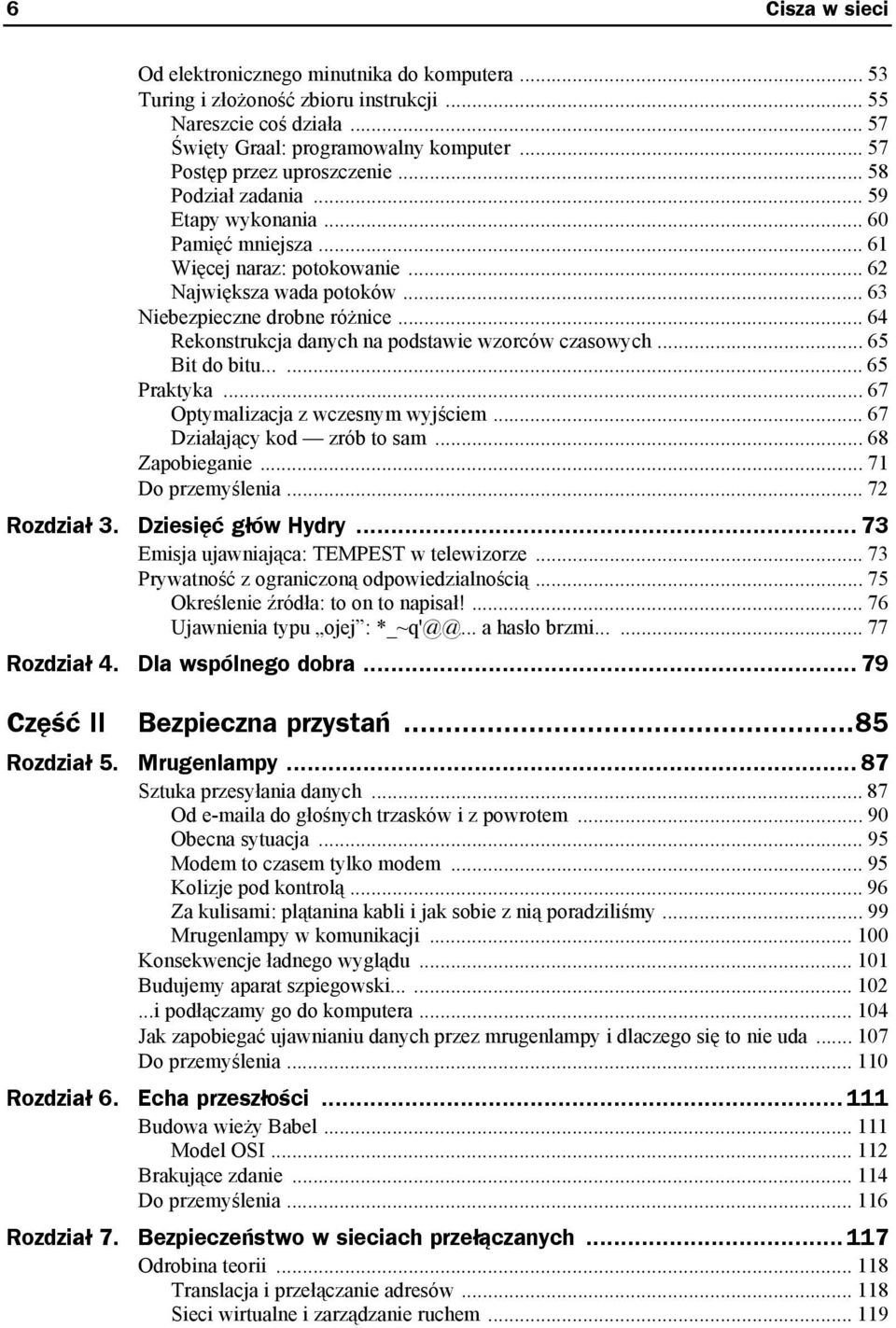 .. 64 Rekonstrukcja danych na podstawie wzorców czasowych... 65 Bit do bitu...... 65 Praktyka... 67 Optymalizacja z wczesnym wyjściem... 67 Działający kod zrób to sam... 68 Zapobieganie.