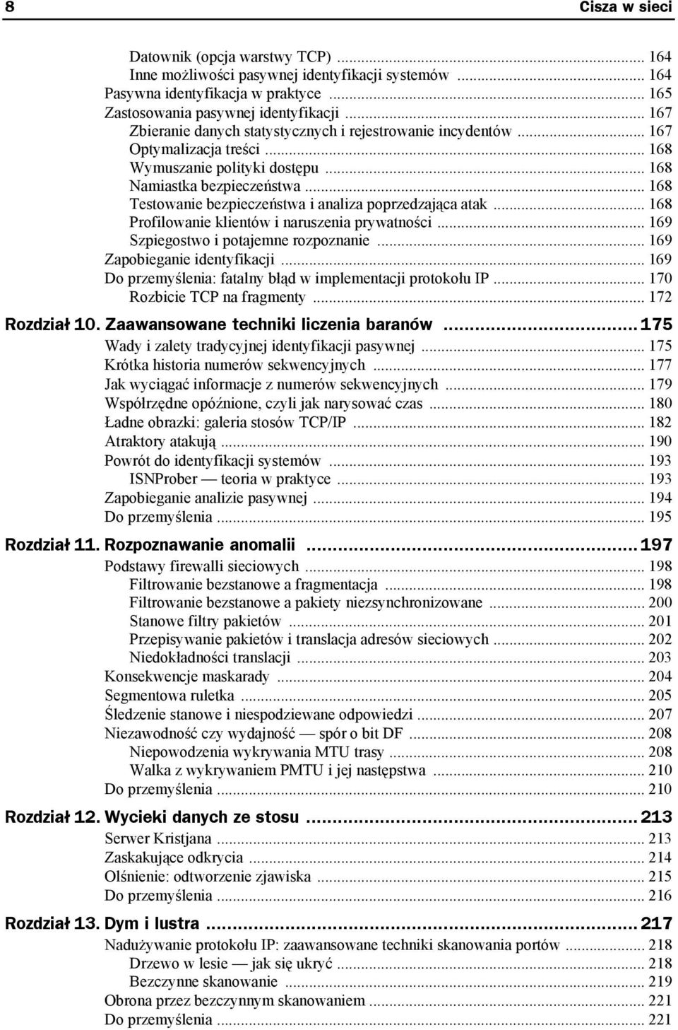 .. 168 Testowanie bezpieczeństwa i analiza poprzedzająca atak... 168 Profilowanie klientów i naruszenia prywatności... 169 Szpiegostwo i potajemne rozpoznanie... 169 Zapobieganie identyfikacji.