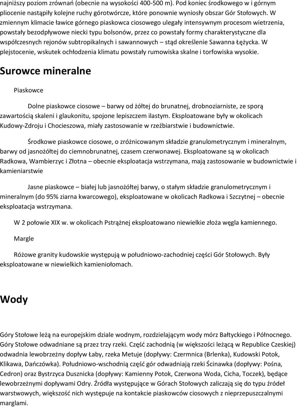 rejonów subtropikalnych i sawannowych stąd określenie Sawanna Łężycka. W plejstocenie, wskutek ochłodzenia klimatu powstały rumowiska skalne i torfowiska wysokie.