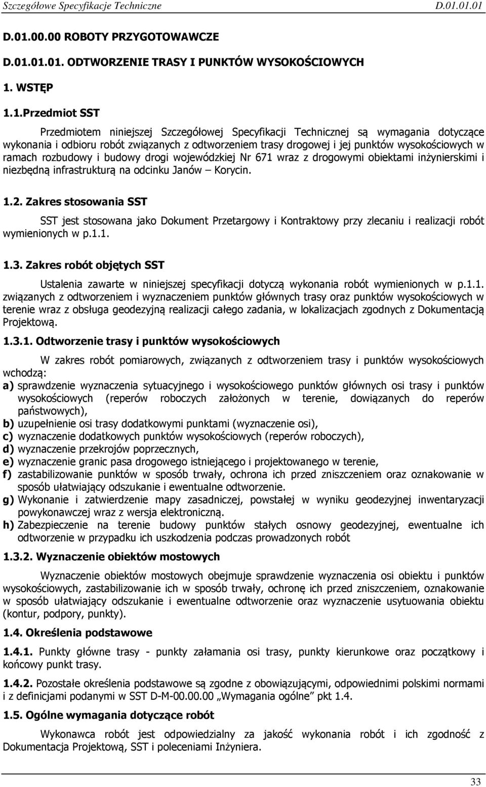 dotyczące wykonania i odbioru robót związanych z odtworzeniem trasy drogowej i jej punktów wysokościowych w ramach rozbudowy i budowy drogi wojewódzkiej Nr 671 wraz z drogowymi obiektami